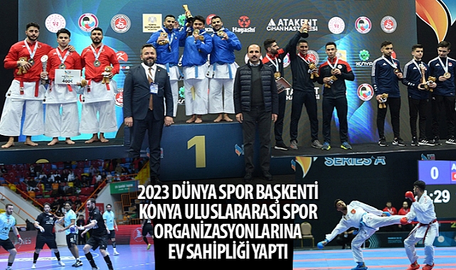2023 Dünya Spor Başkenti Konya Uluslararası Spor Organizasyonlarına Ev Sahipliği Yaptı