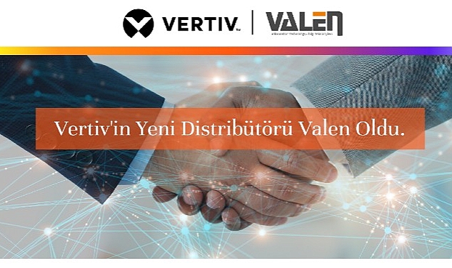 Vertiv, Türkiye'deki varlığını yeni distribütörü Valen ile daha da güçlendiriyor.