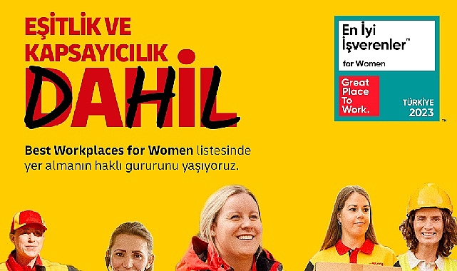DHL Express Türkiye, Kadın Çalışanları için Sunduğu İşyeri Deneyimiyle Bir Kez Daha En İyi İşverenler listesi’nde